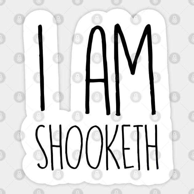 I Am Shooketh Sticker by kathleenjanedesigns